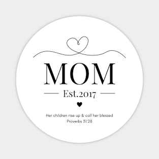 Her children rise up and call her blessed Mom Est 2017 Magnet